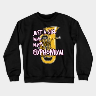 Just A Girl Who Plays Euphonium Brass Musician Crewneck Sweatshirt